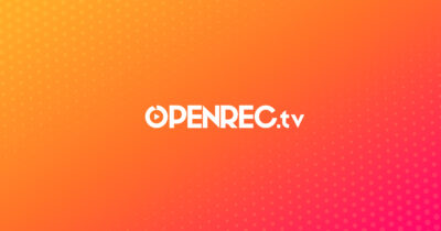 OPENREC.tv (オープンレック) | ゲーム実況＆プレイ動画